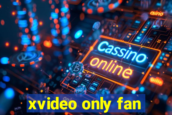 xvideo only fan